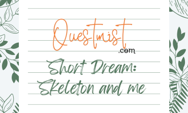 Short Dream: Skeleton and me