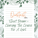 Short Dream : Chasing The Cruise For A Girl