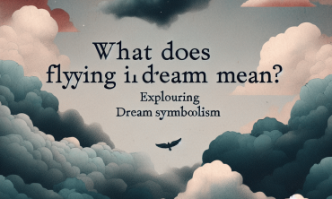 What Does Flying in Dreams Mean? Exploring Dream Symbolism